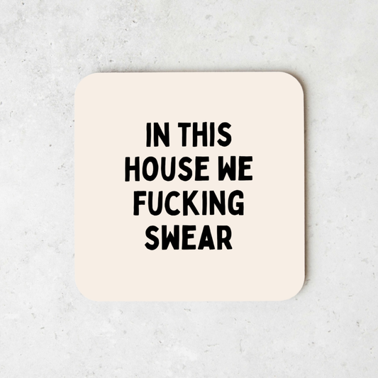 In This House We Fucking Swear | Coaster