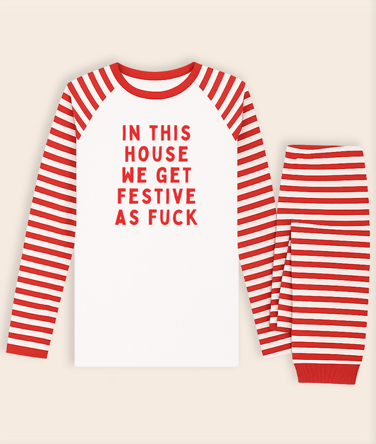 In This House We Get Festive As Fuck | Christmas Pyjamas