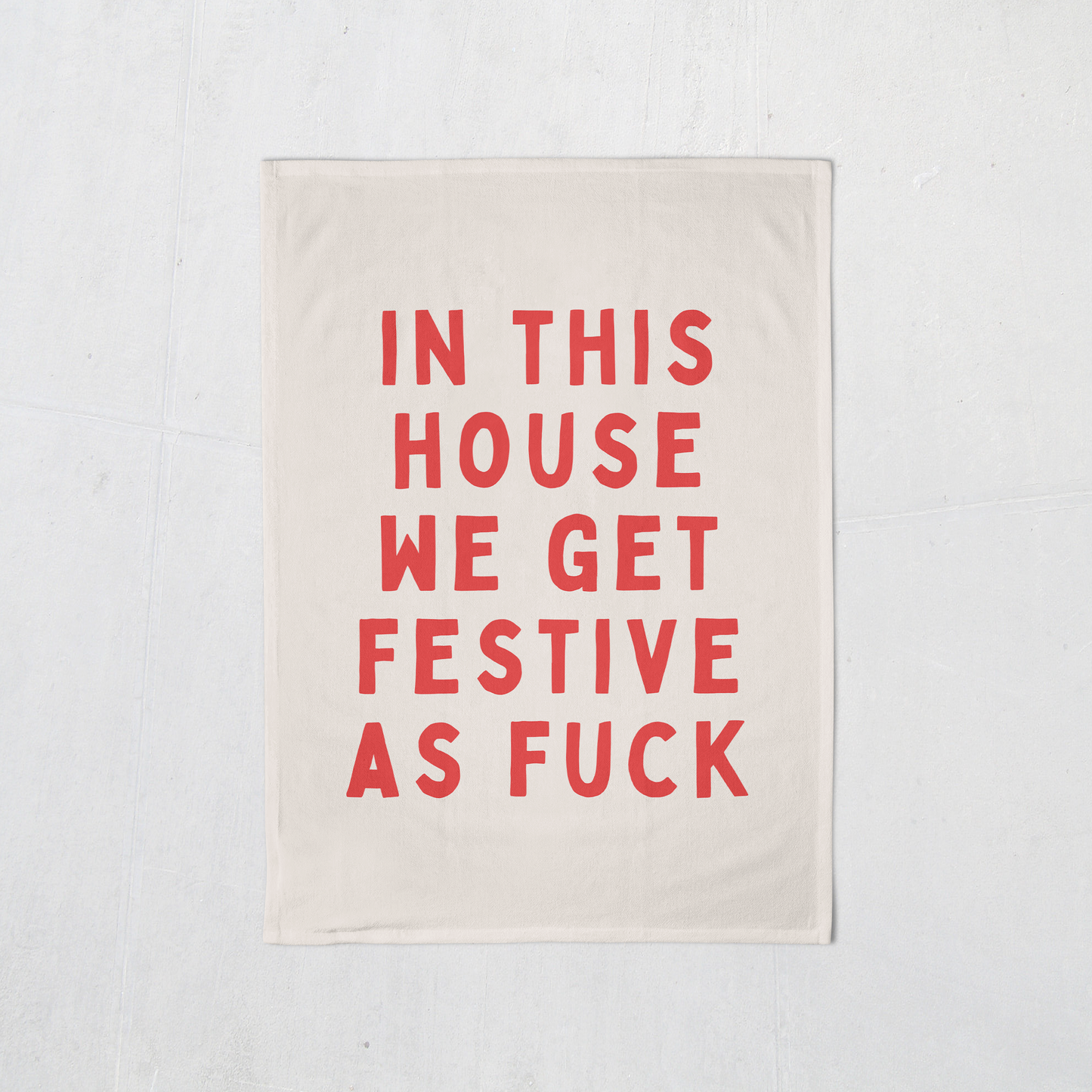 In This House We Get Festive As Fuck | Christmas Tea Towel