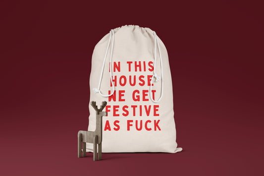 In This House We Get Festive As Fuck | Premium Cotton Christmas Sack