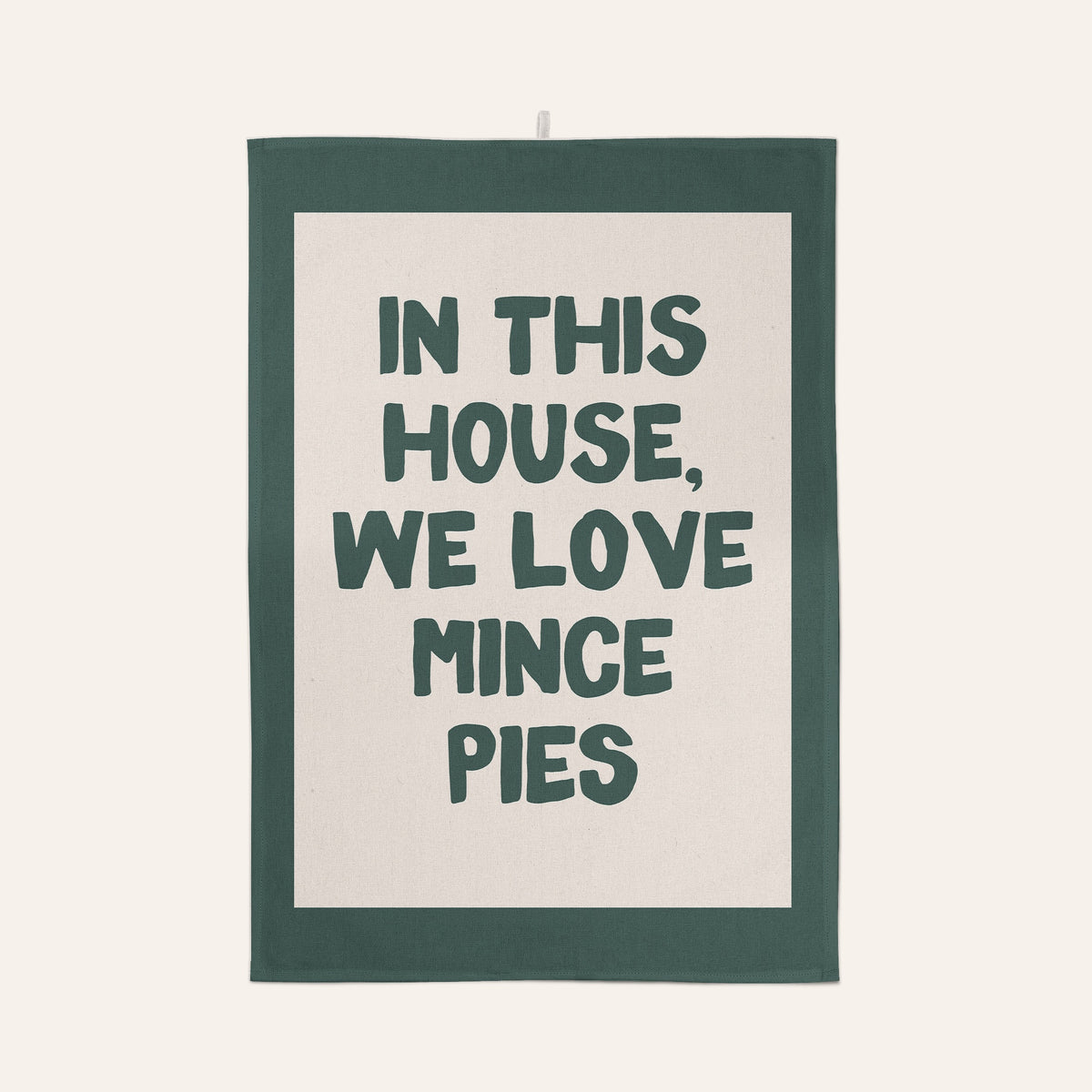 In This House, We Love Mince Pies | Christmas Tea Towel
