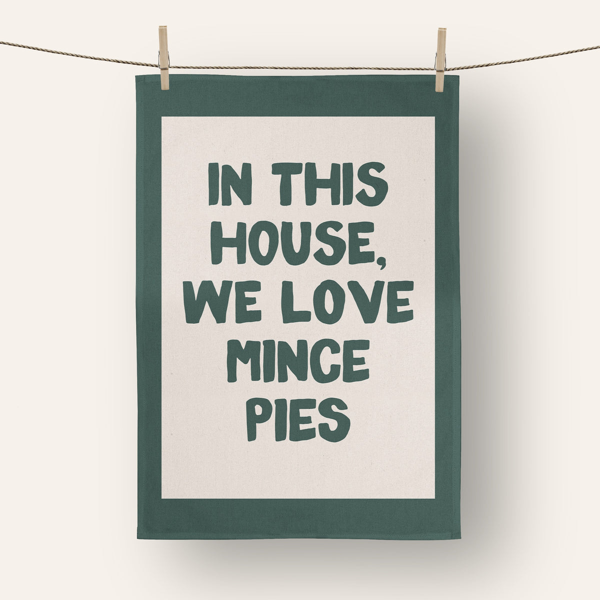 In This House, We Love Mince Pies | Christmas Tea Towel