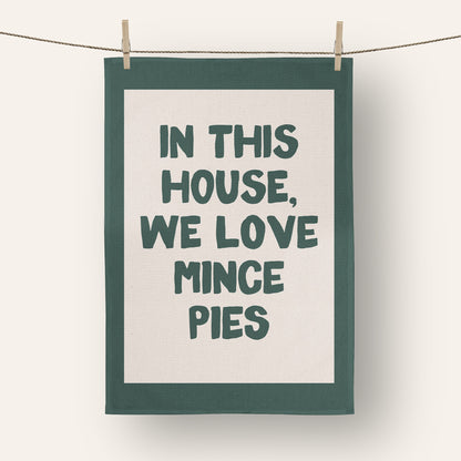In This House, We Love Mince Pies | Christmas Tea Towel