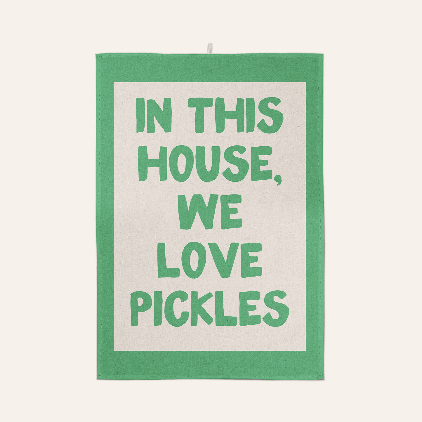 In This House We Love Pickles | Tea Towel