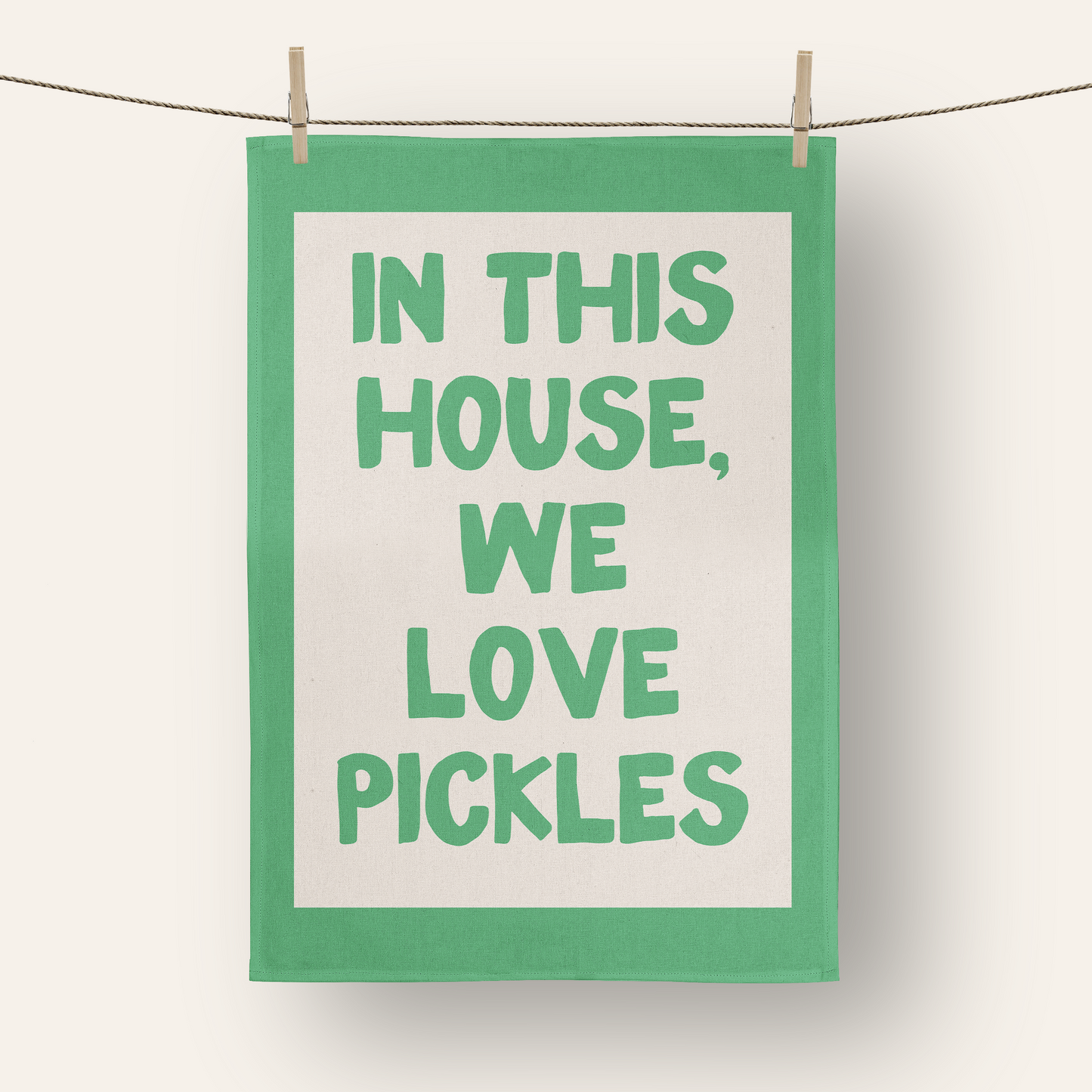 In This House We Love Pickles | Tea Towel