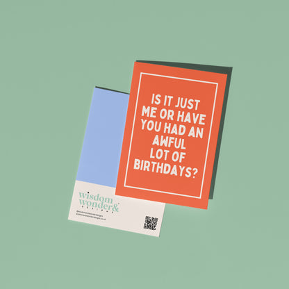 Is It Just Me Or Have You Had An Awful Lot Of Birthdays | Greeting Card