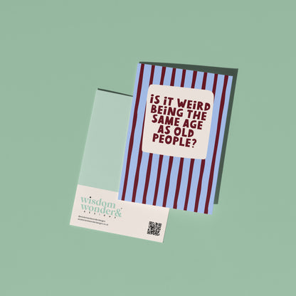 Is It Weird Being The Same Age As Old People | Greeting Card