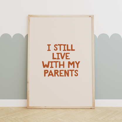 I Still Live With My Parents | Rust and Cream | Art Print