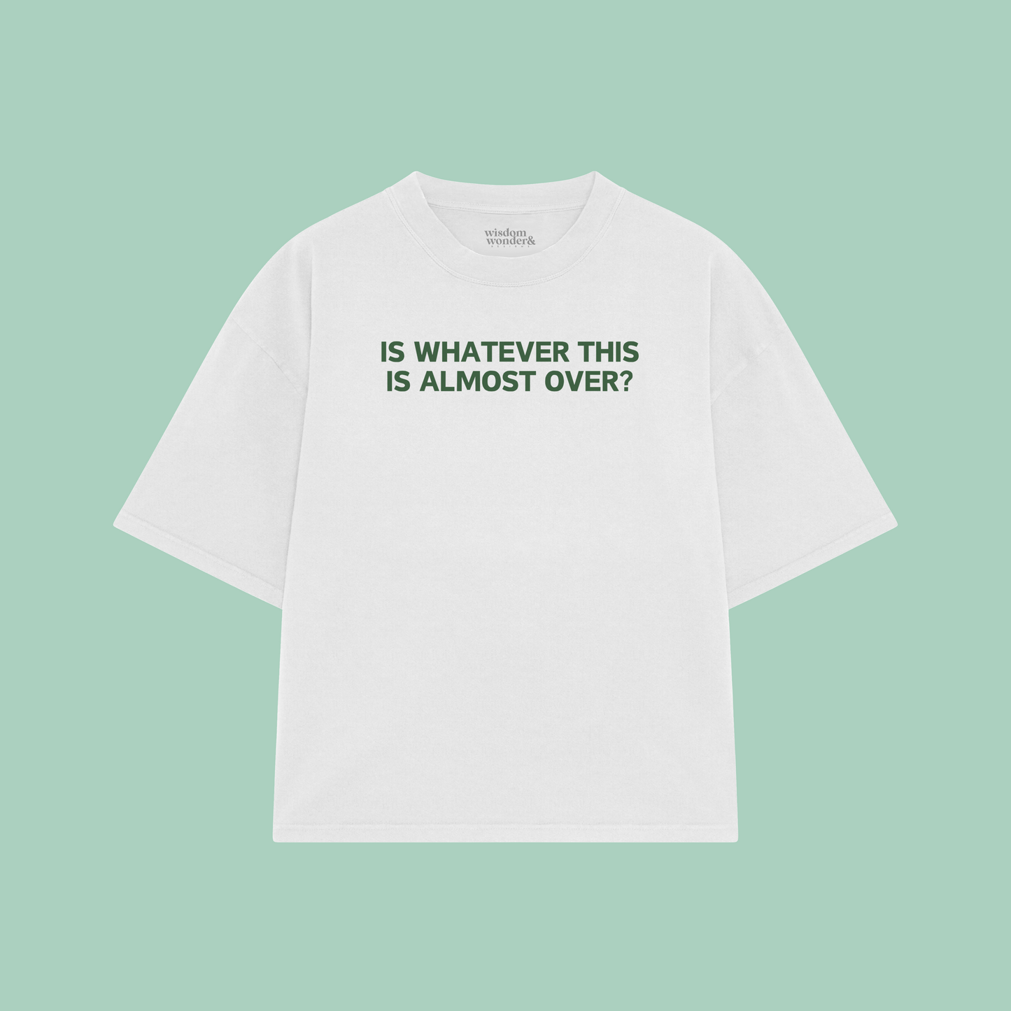 Is Whatever This Is Almost Over? | Boxy T Shirt