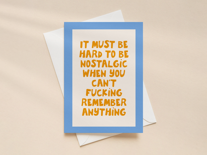 It Must Be Hard To Be Nostalgic | Greeting Card