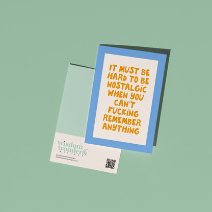 It Must Be Hard To Be Nostalgic | Greeting Card