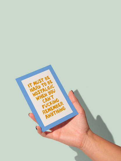 It Must Be Hard To Be Nostalgic | Greeting Card