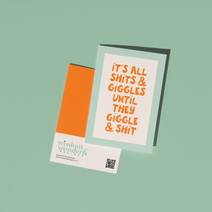 It's All Shits & Giggles, Until They Giggle & Shit | Greeting Card