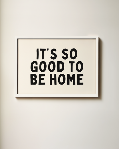 It's So Good To Be Home | Art Print