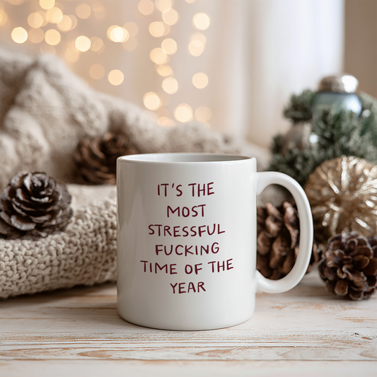 It's The Most Stressful Fucking Time Of Year | Ceramic Christmas Mug