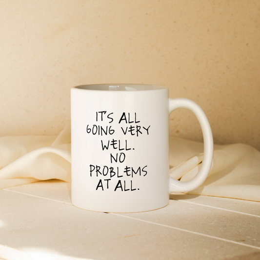 It's All Going Very Well. No Problems At All | Mug