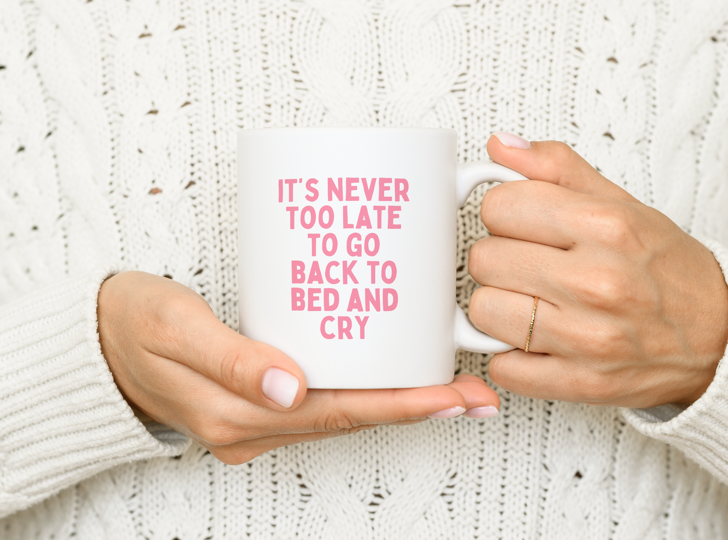It's Never Too Late To Go Back To Bed And Cry | Mug