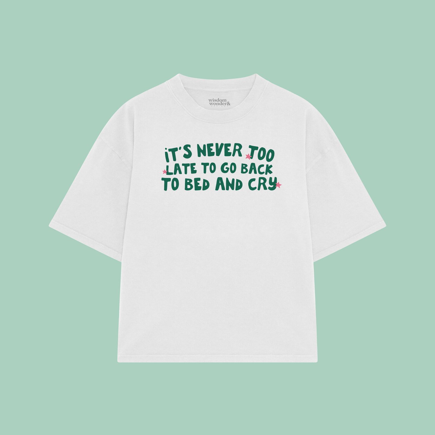 It's Never Too Late To Go Back To Bed And Cry | Boxy T Shirt