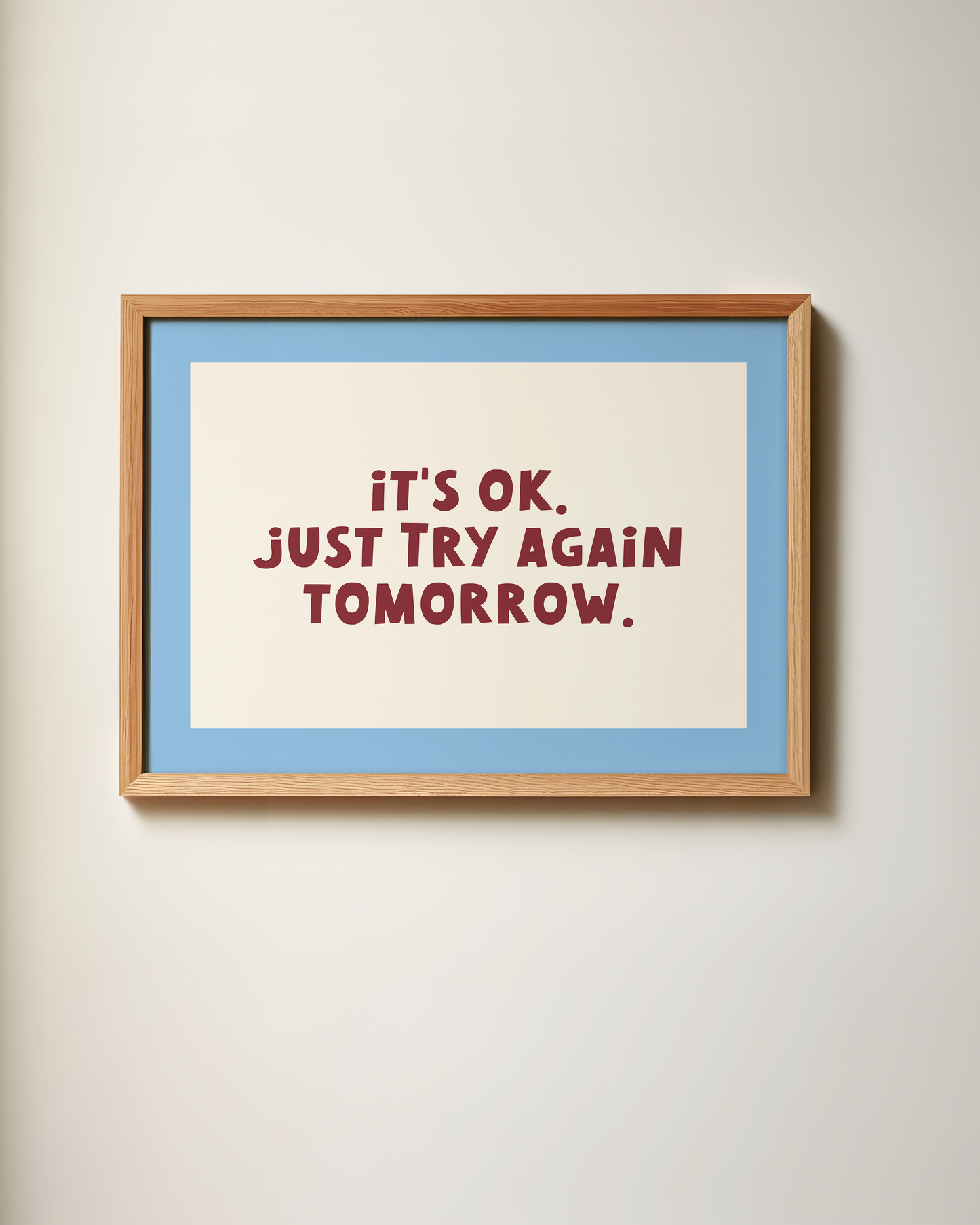 WISDOM & WONDER DESIGNS X MIND | It's Ok. Just Try Again Tomorrow | Art Print