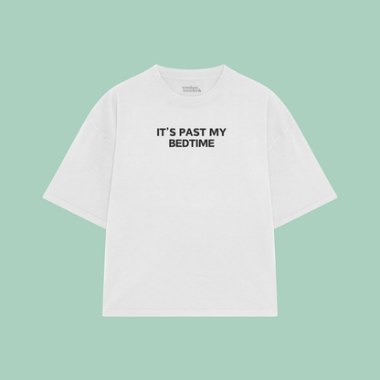 It's Past My Bedtime | Boxy T Shirt
