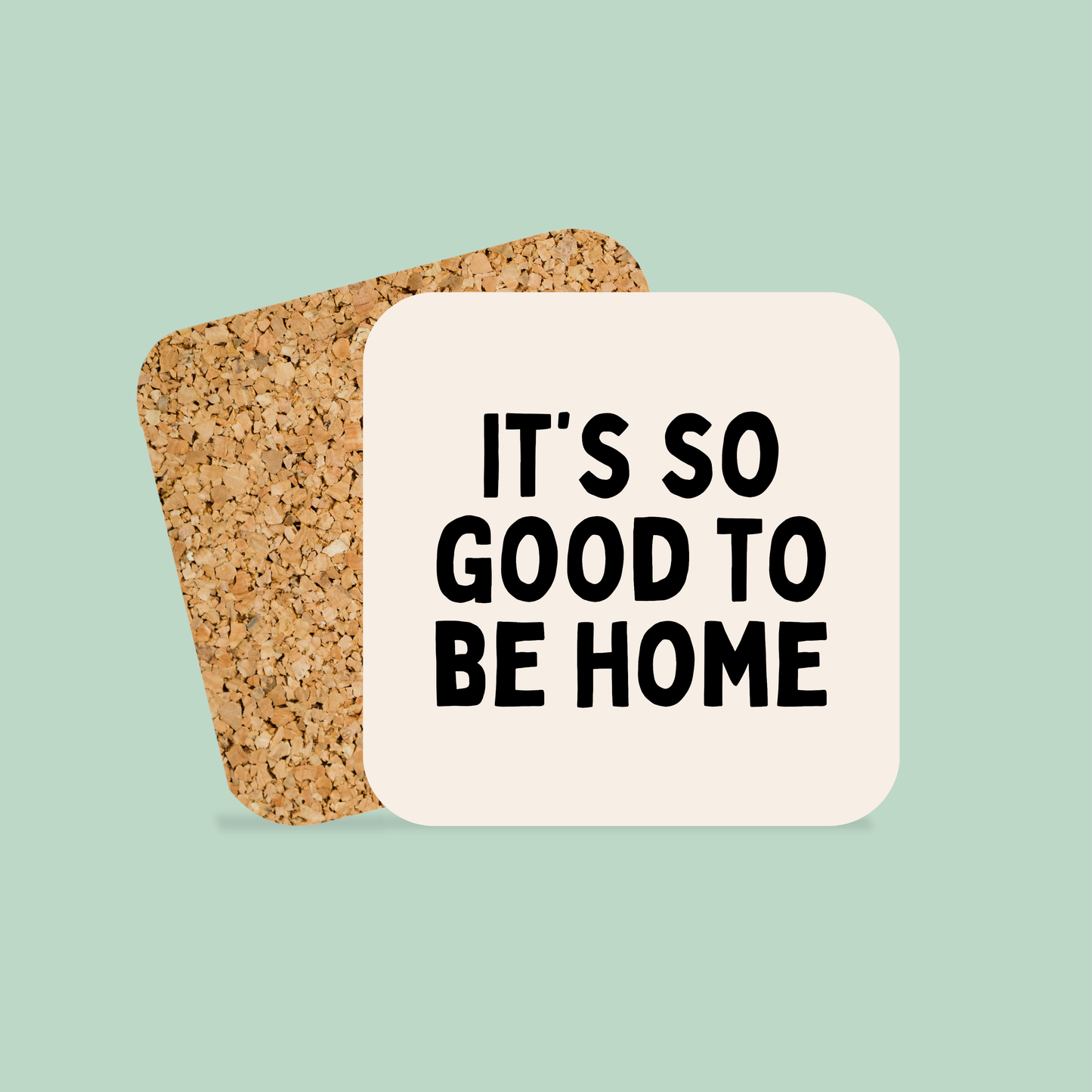 It's So Good To Be Home | Coaster