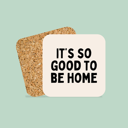 It's So Good To Be Home | Coaster