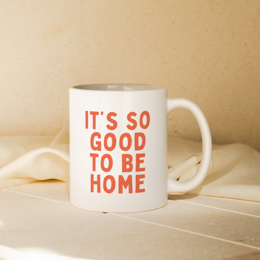 It's So Good To Be Home | Mug