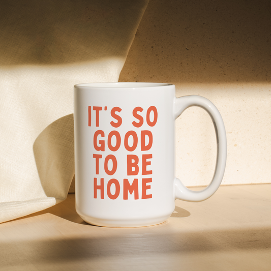It's So Good To Be Home | Mug