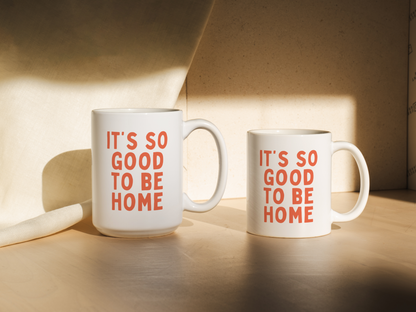It's So Good To Be Home | Mug