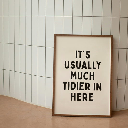 WISDOM & WONDER X HEY WONDER | It's Usually Much Tidier In Here | Black and Cream | Wall Art Print