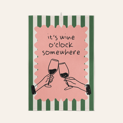 It's Wine O'Clock Somewhere | Tea Towel