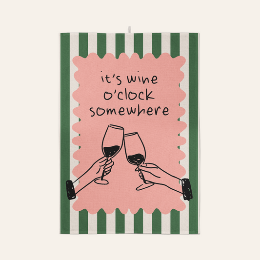 It's Wine O'Clock Somewhere | Tea Towel