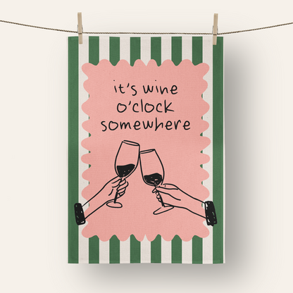 It's Wine O'Clock Somewhere | Tea Towel