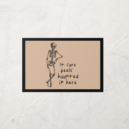 It Sure Feels Haunted In Here | Black and Toast | Indoor Door Mat