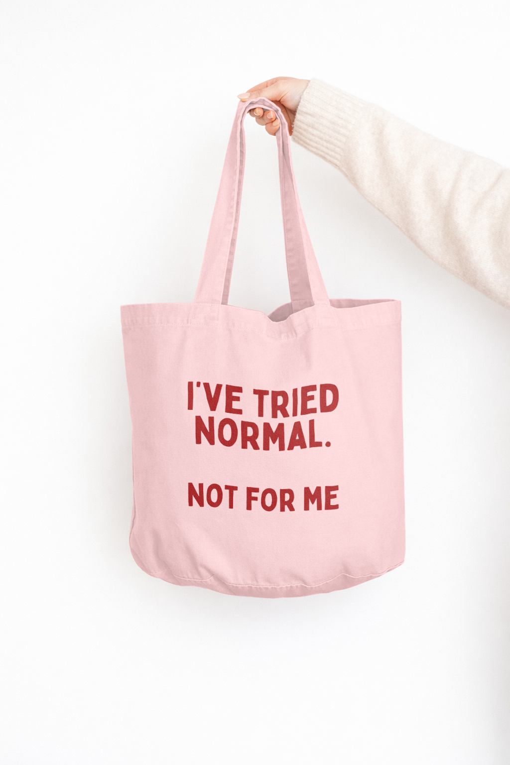 I've Tried Normal. Not For Me | Tote Bag
