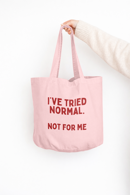 I've Tried Normal. Not For Me | Tote Bag