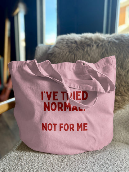 I've Tried Normal. Not For Me | Tote Bag