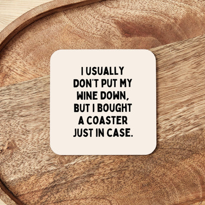 I Usually Don't Put My Wine Down | Coaster