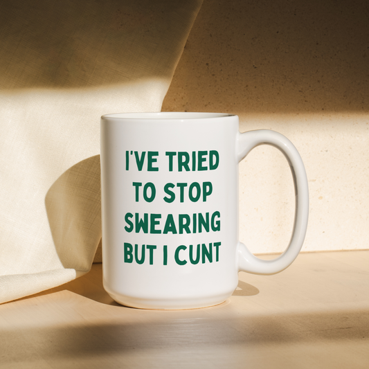 I've Tried To Stop Swearing But I Cunt | Mug