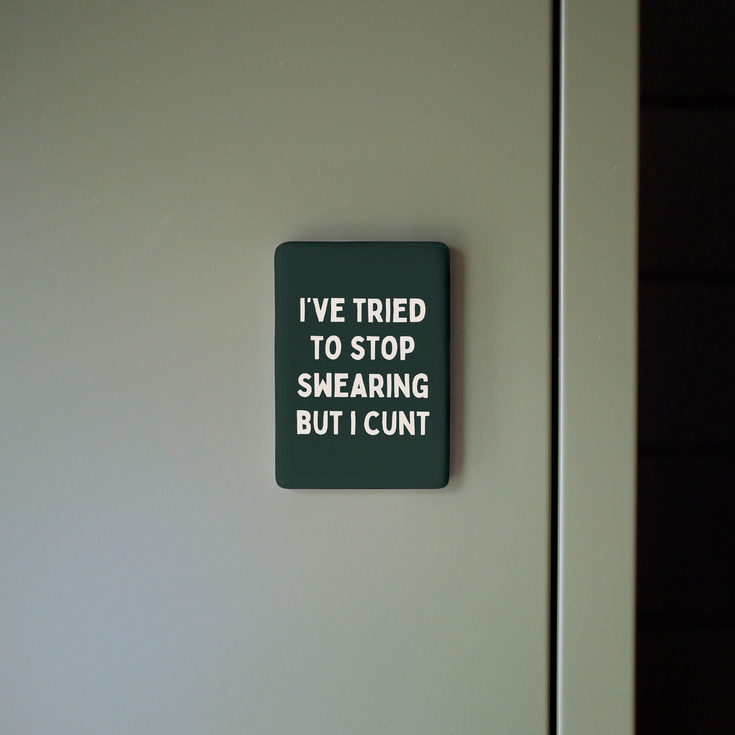 I've Tried To Stop Swearing But I Cunt | Ceramic Magnet