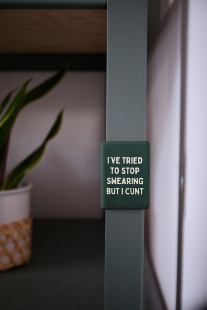 I've Tried To Stop Swearing But I Cunt | Ceramic Magnet