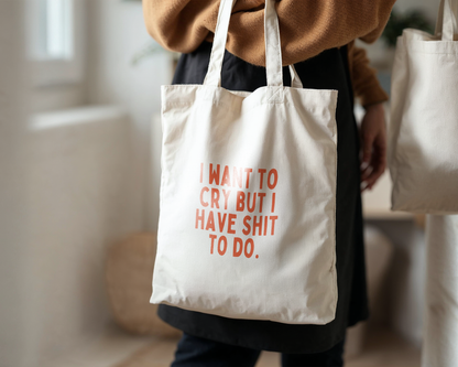 I Want To Cry But I Have Shit To Do | Natural & Coral | Organic Cotton Tote Bag