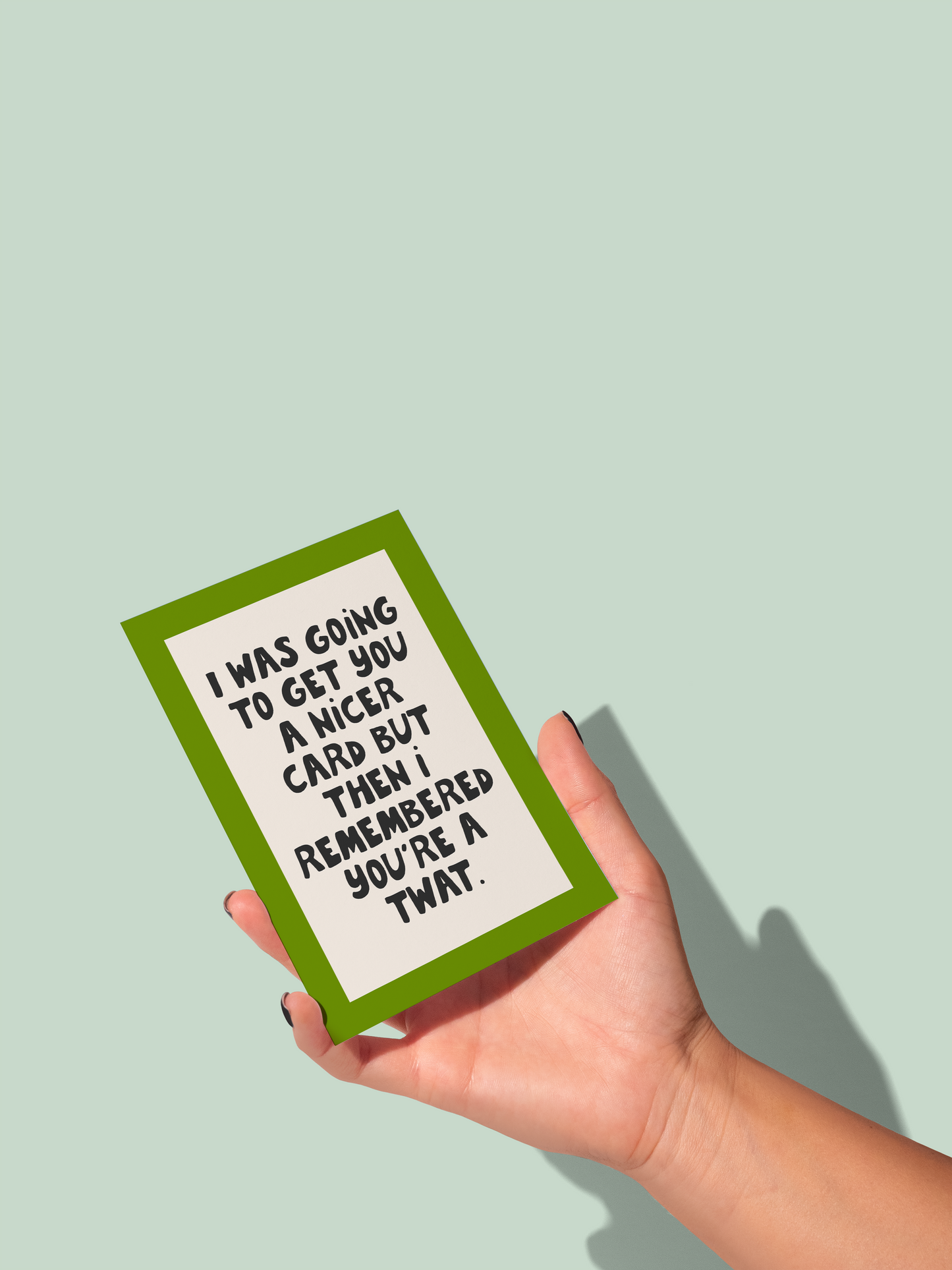 I Was Going To Get You A Nicer Card | Greeting Card