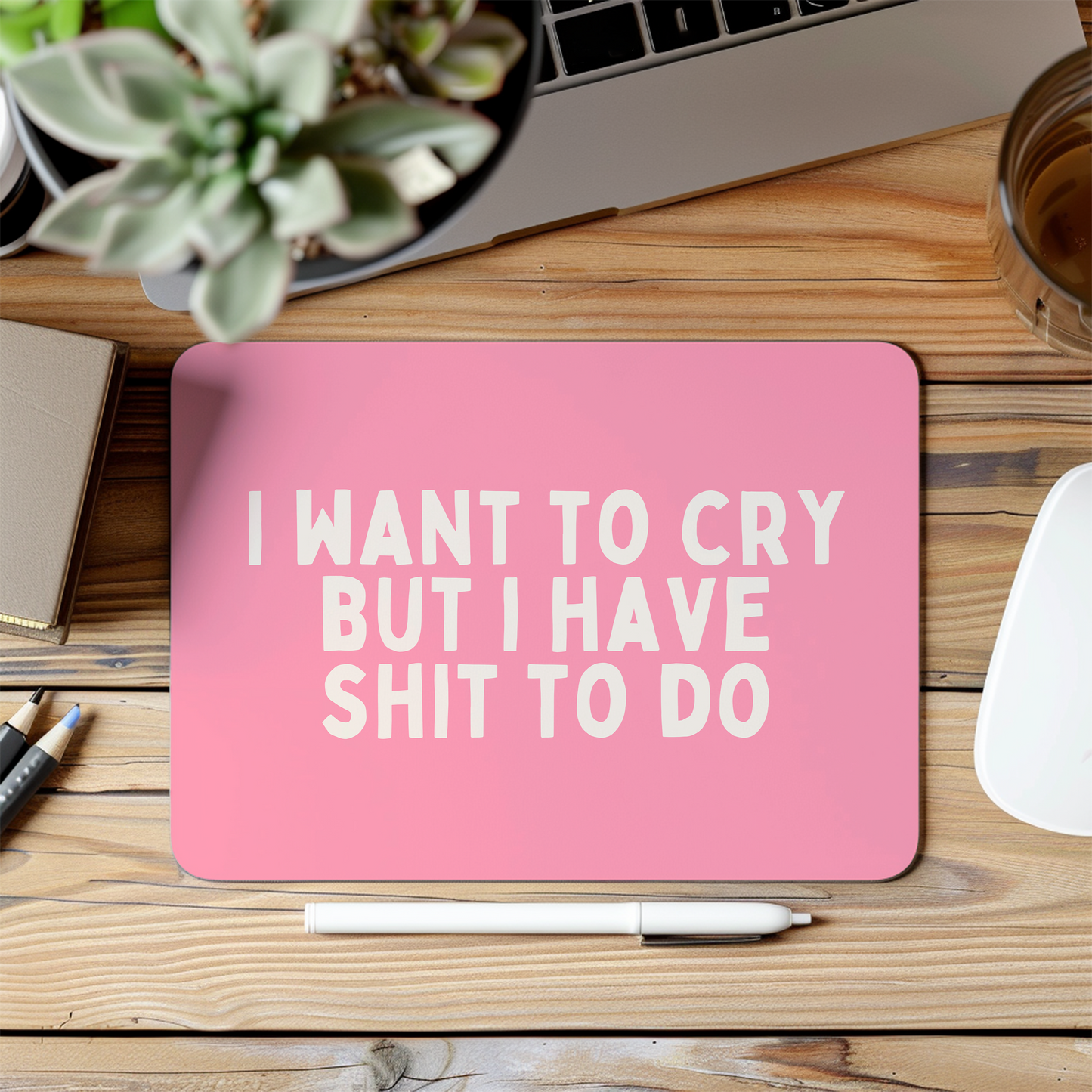 I Want To Cry But I Have Shit To Do | Cream and Watermelon | Mouse Mat