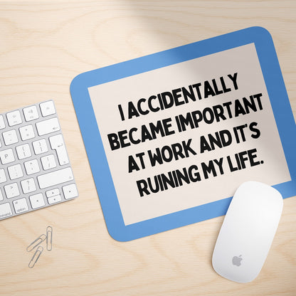 I Accidentally Became Important At Work And It's Ruining My Life | Mouse Mat