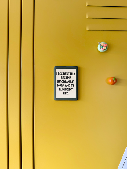 I Accidentally Became Important At Work | Ceramic Magnet