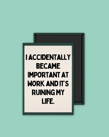 I Accidentally Became Important At Work | Ceramic Magnet