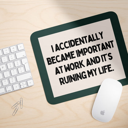 I Accidentally Became Important At Work And It's Ruining My Life | Mouse Mat