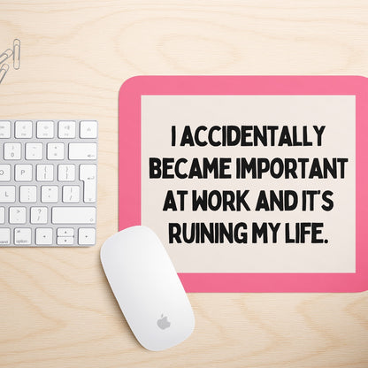 I Accidentally Became Important At Work And It's Ruining My Life | Mouse Mat