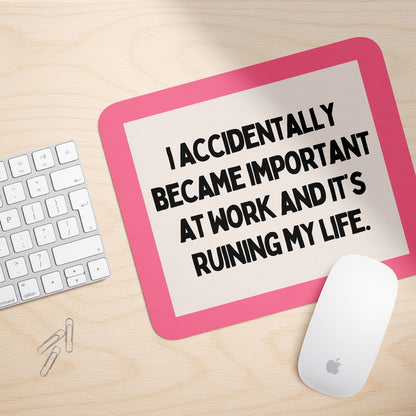 I Accidentally Became Important At Work And It's Ruining My Life | Mouse Mat